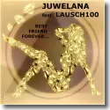 Cover: Juwelana feat. Lausch100 - Best Friend Forever
