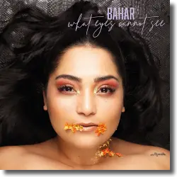 Cover: Bahar - What Eyes Cannot See