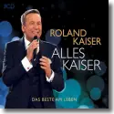 Cover:  Roland Kaiser - Alles Kaiser (das Beste am Leben)