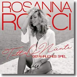 Cover: Rosanna Rocci - Tutto O Niente (gefhrliches Spiel)