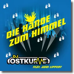 Cover: DJ Ostkurve feat. Addi Lippert - Die Hnde zum Himmel