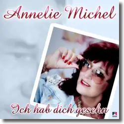 Cover: Annelie Michel - Ich hab dich gesehn