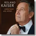 Cover:  Roland Kaiser - Liebe kann uns retten
