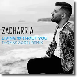 Cover: Zacharria - Living Without You (Thomas Godel Remix)