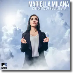 Cover: Mariella Milana - Ich schrei zum Himmel hinauf