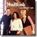 Hudlhub - Komm mit mir