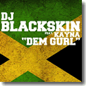DJ Blackskin feat. Kayna - Dem Gurl
