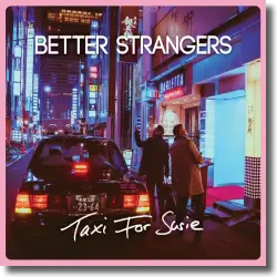 Cover: Better Strangers - Taxi For Susie