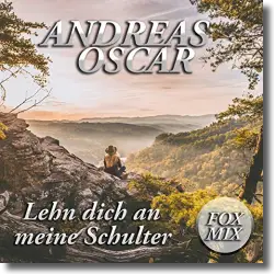 Cover: Andreas Oscar - Lehn dich an meine Schulter