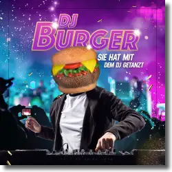 Cover: DJ Burger - Sie hat mit dem DJ getanzt