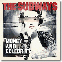 Cover: The Subways - Money And Celebrity