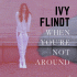 Cover: Ivy Flindt - When You're Not Around