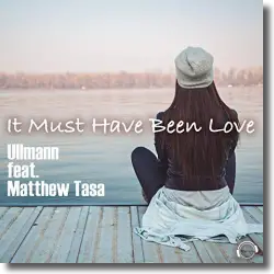 Cover: Ullmann feat. Matthew Tasa - It Must Have Been Love