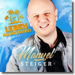 Cover: Manuel Steiger - Leben All Inclusive