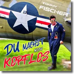 Cover: Tommy Fischer - Du machst mich kopflos