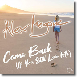 Cover: Alex Megane - Come Back (If You Still Love Me)