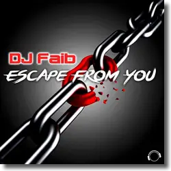 Cover: DJ Faib - Escape From You