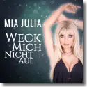 Mia Julia - Weck mich nicht auf