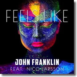 Cover: John Franklin feat. Nico Larsson - Feels Like
