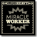 SuperHeavy - Miracle Worker