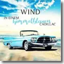 Wind - In einem himmelblauen Cadillac