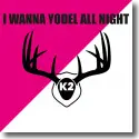 Cover:  K2 - I Wanna Yodel All Night