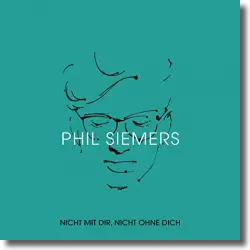 Cover: Phil Siemers - Nicht mit Dir, nicht ohne Dich