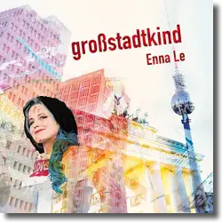 Cover: Enna Le - Grostadtkind