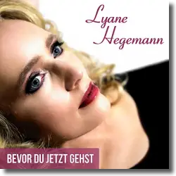 Cover: Lyane Hegemann - Bevor du jetzt gehst
