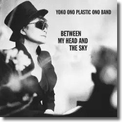 Cover: Yoko Ono Plastic Ono Band - Between My Head And The Sky