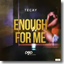 TeCay - Enough For Me