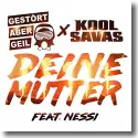 Cover:  Gestrt aber GeiL & Kool Savas feat. Nessi - Deine Mutter