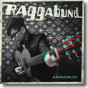 Raggabund - Grenzenlos