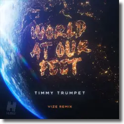 Cover: Timmy Trumpet - World At Our Feet (VIZE Remix)