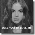 Cover:  Selena Gomez - Lose You To Love Me