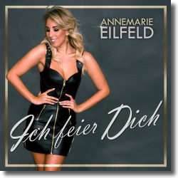 Cover: Annemarie Eilfeld - Ich feier dich