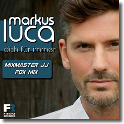 Cover: Markus Luca - Dich fr immer (Mixmaster JJ Fox Mix)