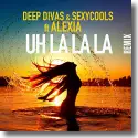 Deep Divas & Sexycools - Uh La La La (Remix)