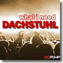 Dachstuhl - What I Need