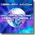 DeeJay A.N.D.Y. - You Make Me Feel (Mighty Real)
