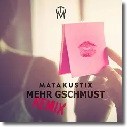 Cover: Matakustix - Mehr gschmust (Remix)