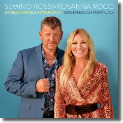 Cover: Semino Rossi & Rosanna Rocci - Unbeschreiblich weiblich, Umstndlich mnnlich