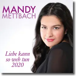 Cover: Mandy Mettbach - Liebe kann so weh tun (2020)
