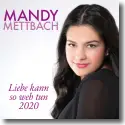 Mandy Mettbach - Liebe kann so weh tun (2020)