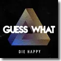 Die Happy - Guess What!