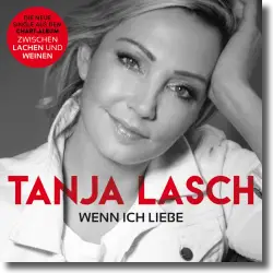 Cover: Tanja Lasch - Wenn ich Liebe