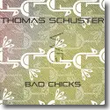 Thomas Schuster - Bad Chicks