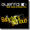 Guenta K feat. Kane & Miami Inc - Baby Let's Get Loud