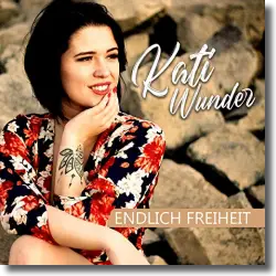 Cover: Kati Wunder - Endlich Freiheit