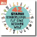 42 Starke Kinderlieder fr eine bessere Welt - Various Artists